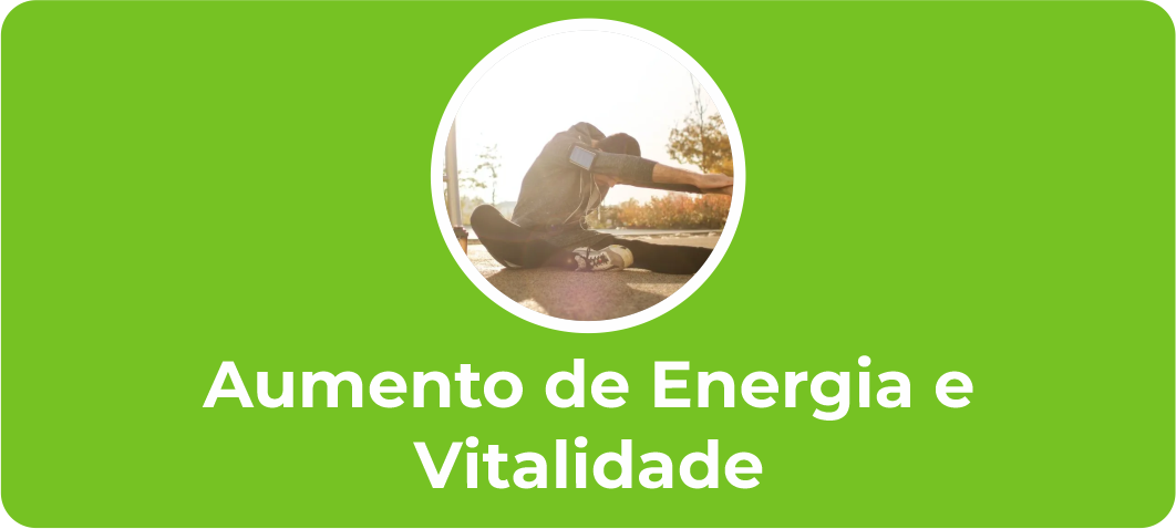 Aumento de energia e vitalidade